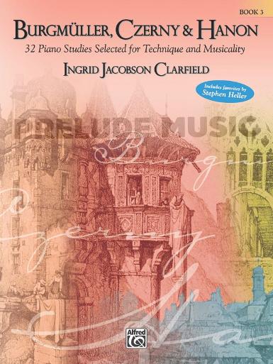 Burgm?ller, Czerny & Hanon: Piano Studies Selected for Technique and Musicality, Volume 3