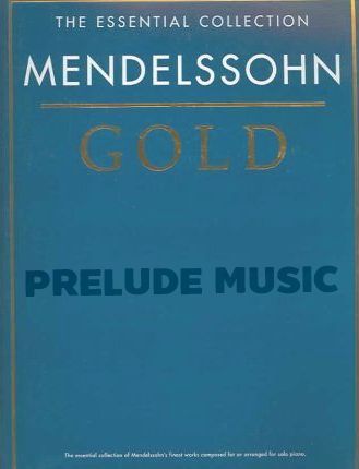 Mendelssohn Gold The Essential Collection