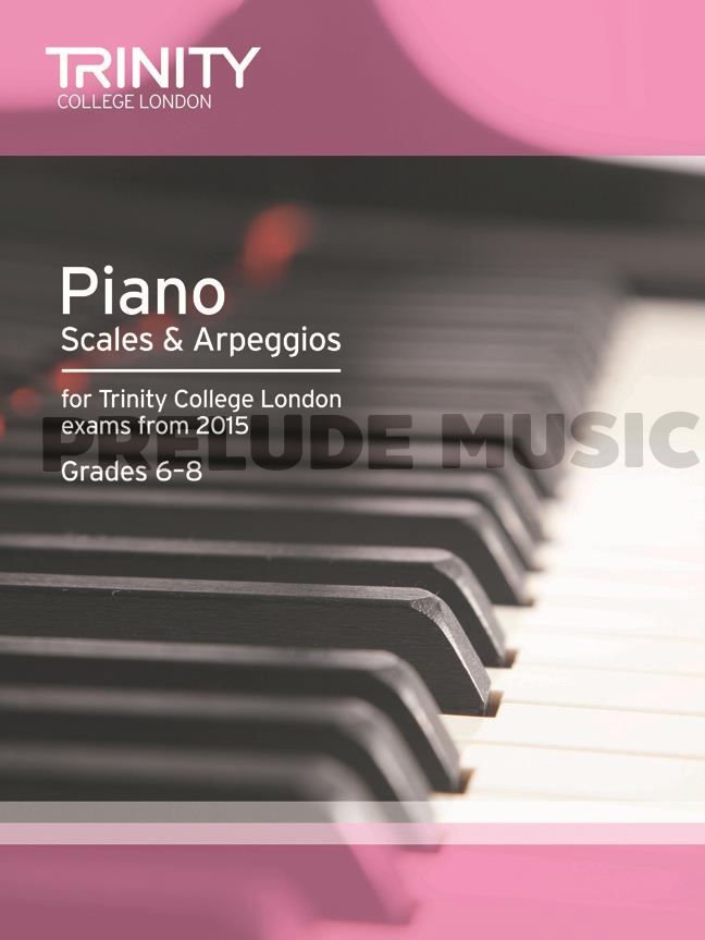 Trinity College London: Piano Scales & Arpeggios Grades 6-8 from 2015